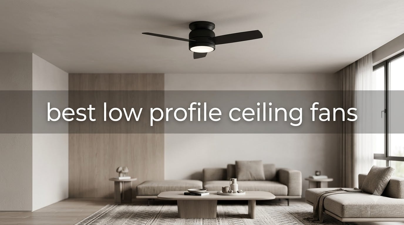 best low profile ceiling fans