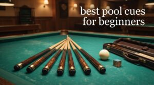 best pool cues for beginners