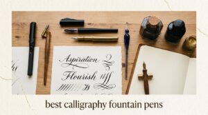 best calligraphy fountain pens