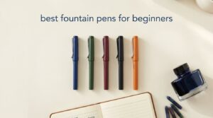 best fountain pens for beginners