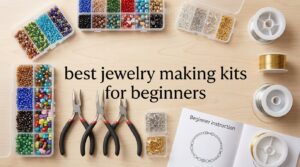best jewelry making kits for beginners