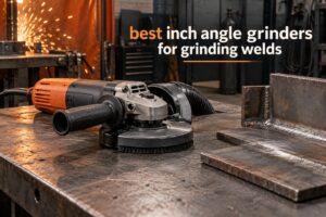 best 7 inch angle grinders for grinding welds