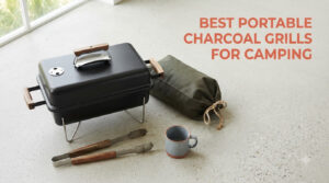 best portable charcoal grills for camping