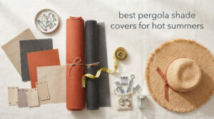 best pergola shade covers for hot summers